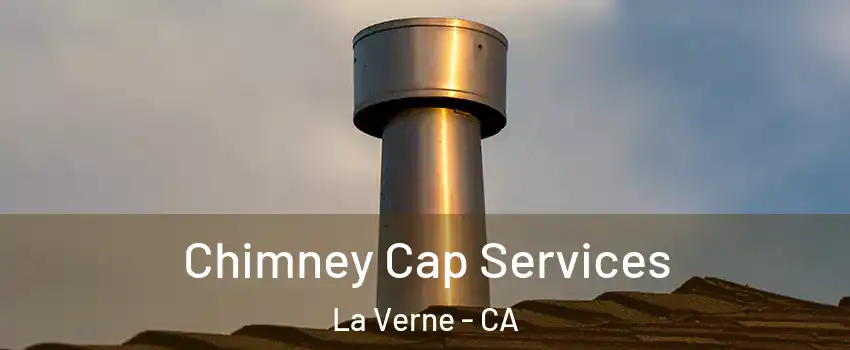  Chimney Cap Services La Verne - CA