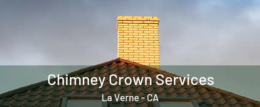 Chimney Crown Services La Verne - CA
