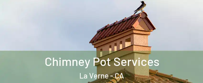 Chimney Pot Services La Verne - CA