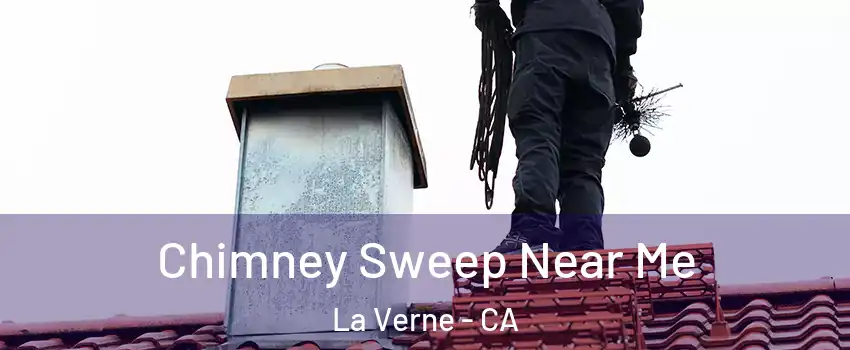  Chimney Sweep Near Me La Verne - CA