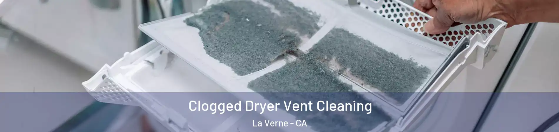  Clogged Dryer Vent Cleaning La Verne - CA