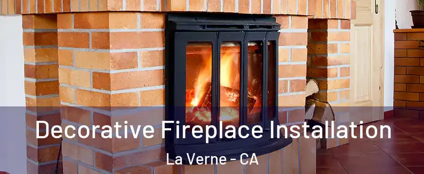  Decorative Fireplace Installation La Verne - CA