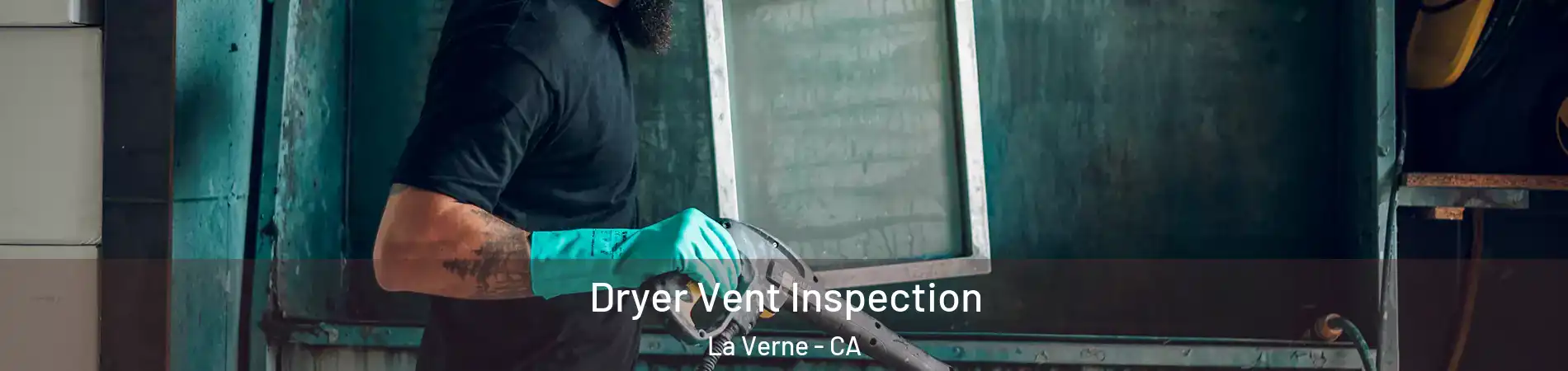  Dryer Vent Inspection La Verne - CA