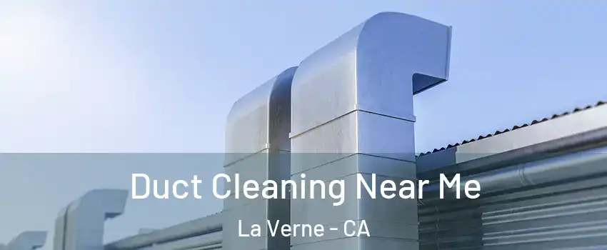  Duct Cleaning Near Me La Verne - CA