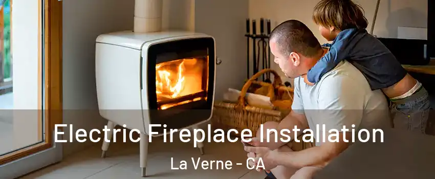  Electric Fireplace Installation La Verne - CA