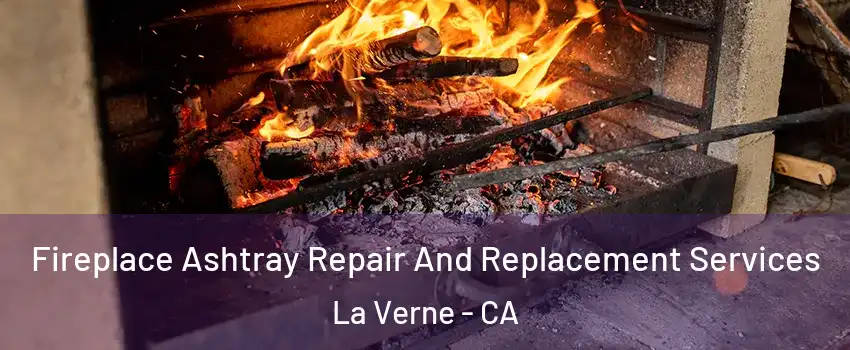  Fireplace Ashtray Repair And Replacement Services La Verne - CA