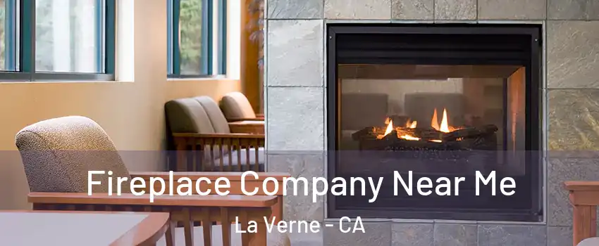  Fireplace Company Near Me La Verne - CA