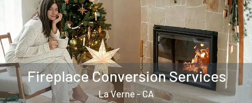  Fireplace Conversion Services La Verne - CA