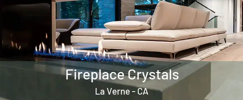  Fireplace Crystals La Verne - CA