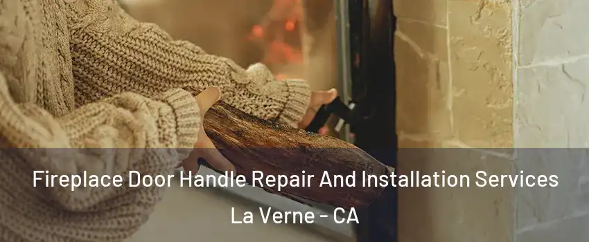  Fireplace Door Handle Repair And Installation Services La Verne - CA