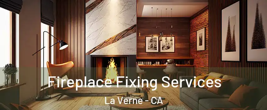  Fireplace Fixing Services La Verne - CA