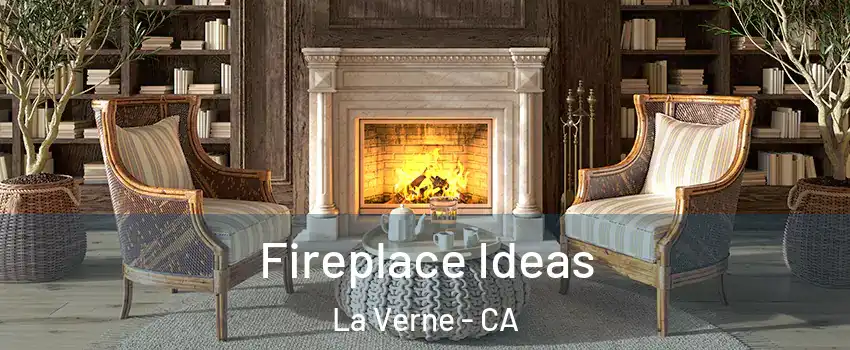  Fireplace Ideas La Verne - CA