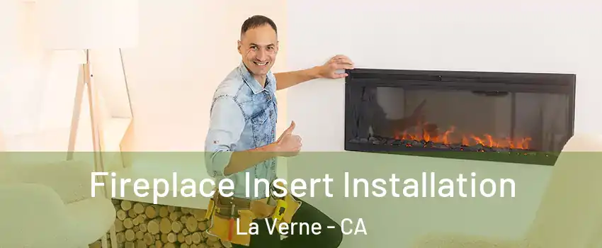  Fireplace Insert Installation La Verne - CA