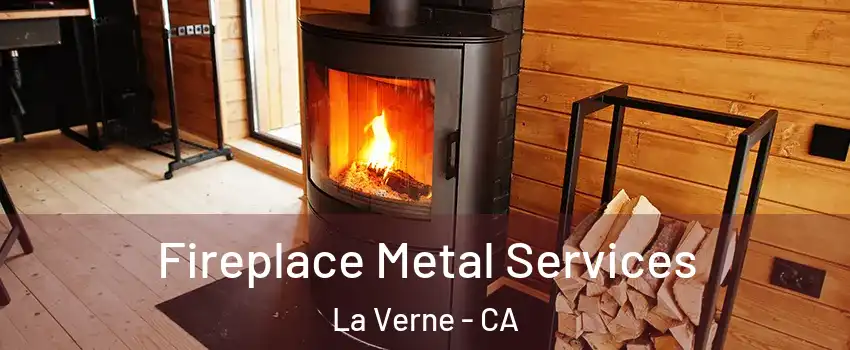 Fireplace Metal Services La Verne - CA