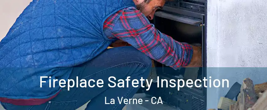  Fireplace Safety Inspection La Verne - CA