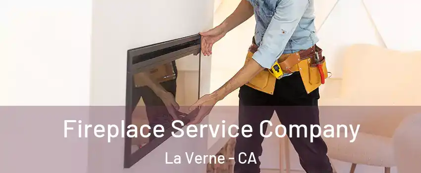 Fireplace Service Company La Verne - CA
