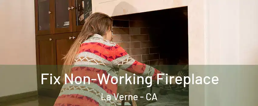  Fix Non-Working Fireplace La Verne - CA