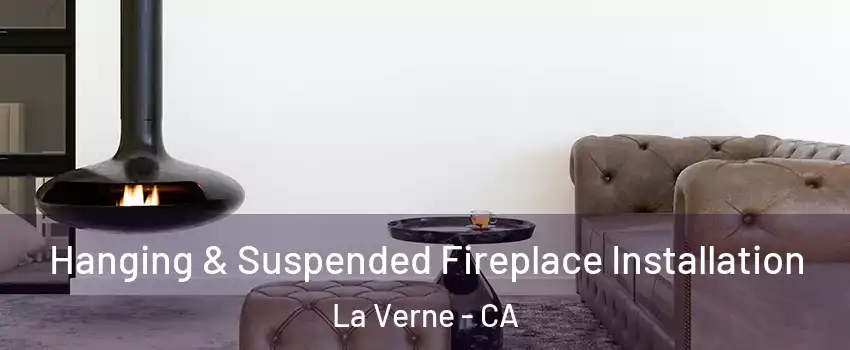  Hanging & Suspended Fireplace Installation La Verne - CA
