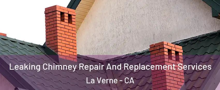  Leaking Chimney Repair And Replacement Services La Verne - CA