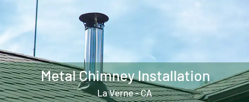  Metal Chimney Installation La Verne - CA