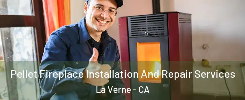  Pellet Fireplace Installation And Repair Services La Verne - CA