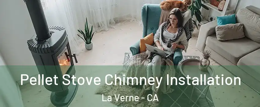  Pellet Stove Chimney Installation La Verne - CA
