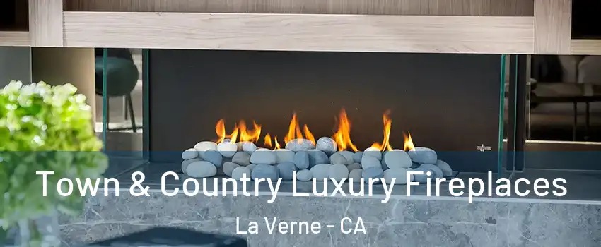 Town & Country Luxury Fireplaces La Verne - CA