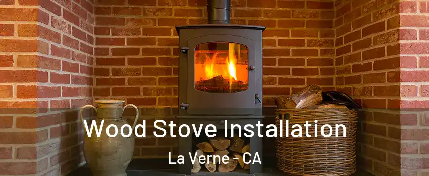  Wood Stove Installation La Verne - CA